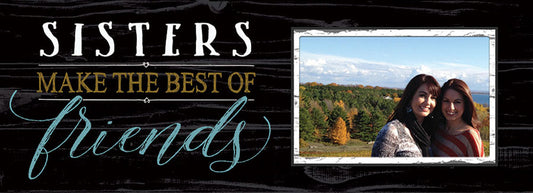 Sisters make the best of friends photo frame