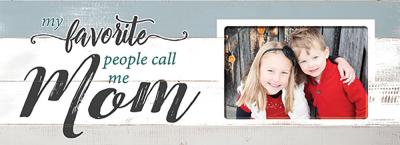 My Favorite People Call Me Mom 4x6 photo frame